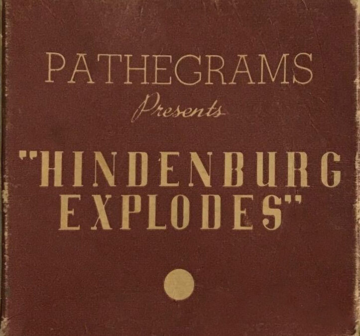 Pathegrams are Revived and “Hindenburg Explodes!” Is an Instant Hit